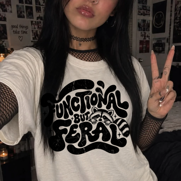 DTF Full Color Tshirt Transfer - Functional But Feral (White or Black Font - You Pick!)
