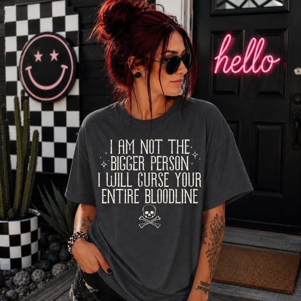 DTF Full Color TShirt Transfer - I Am Not The Bigger Person Bloodline  (White or Black)