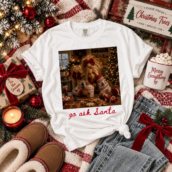DTF Full Color Tshirt Transfer - Go Ask Santa (Red, Black, or White Font - You Pick!)