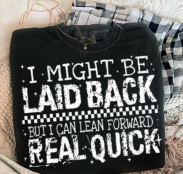 DTF Full Color TShirt Transfer - I Might Be Laid Back (Black or White)