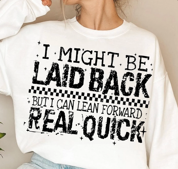 DTF Full Color TShirt Transfer - I Might Be Laid Back (Black or White)