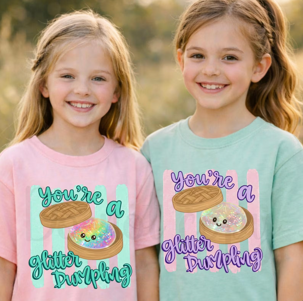 DTF Full Color TShirt Transfer - You're A Glitter Dumpling - (Teal or Purple)